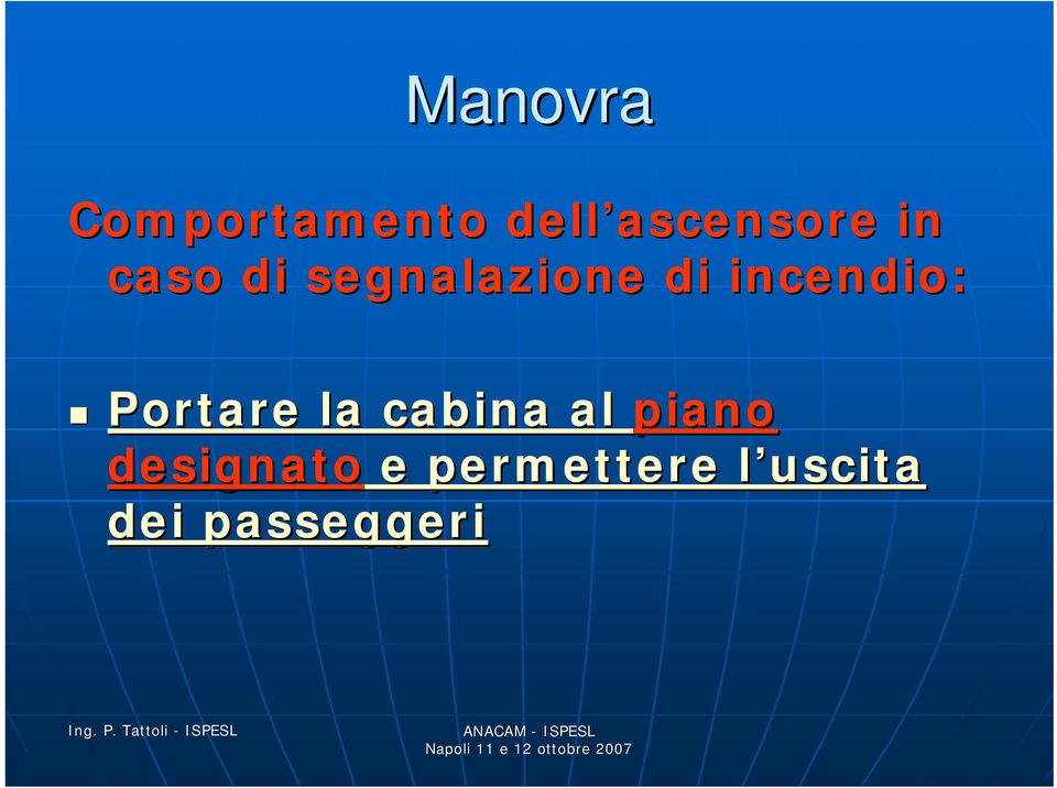 Portare la cabina al piano designato