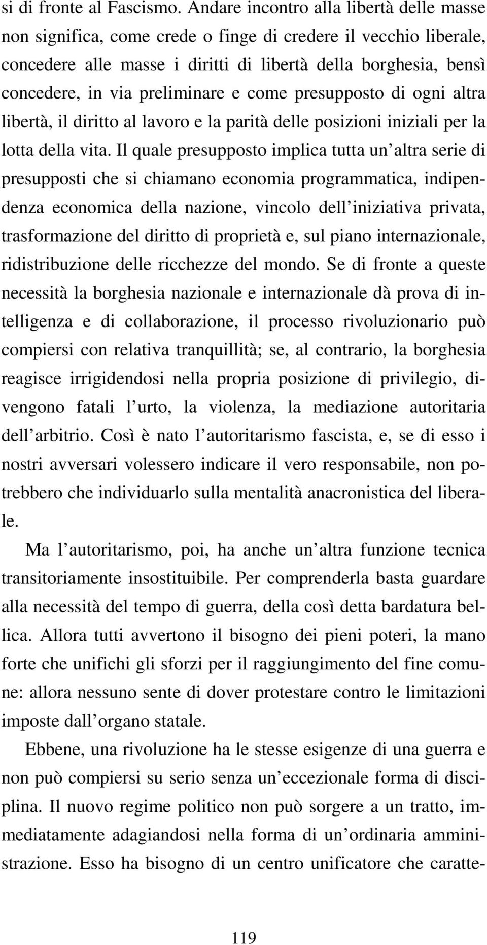 preliminare e come presupposto di ogni altra libertà, il diritto al lavoro e la parità delle posizioni iniziali per la lotta della vita.