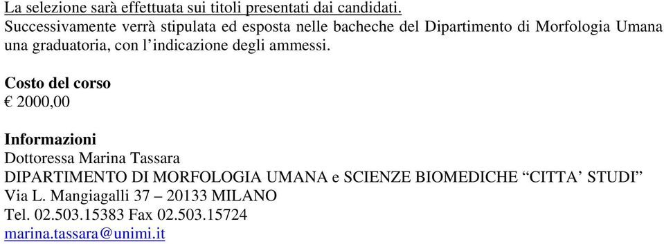 Morfologia Umana una graduatoria, con l indicazione degli ammessi.