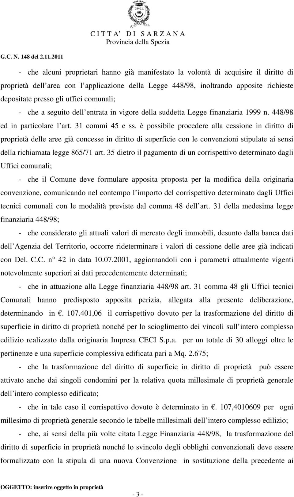 è possibile procedere alla cessione in diritto di proprietà delle aree già concesse in diritto di superficie con le convenzioni stipulate ai sensi della richiamata legge 865/71 art.