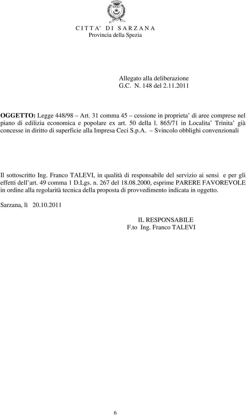 Franco TALEVI, in qualità di responsabile del servizio ai sensi e per gli effetti dell art. 49 comma 1 D.Lgs. n. 267 del 18.08.