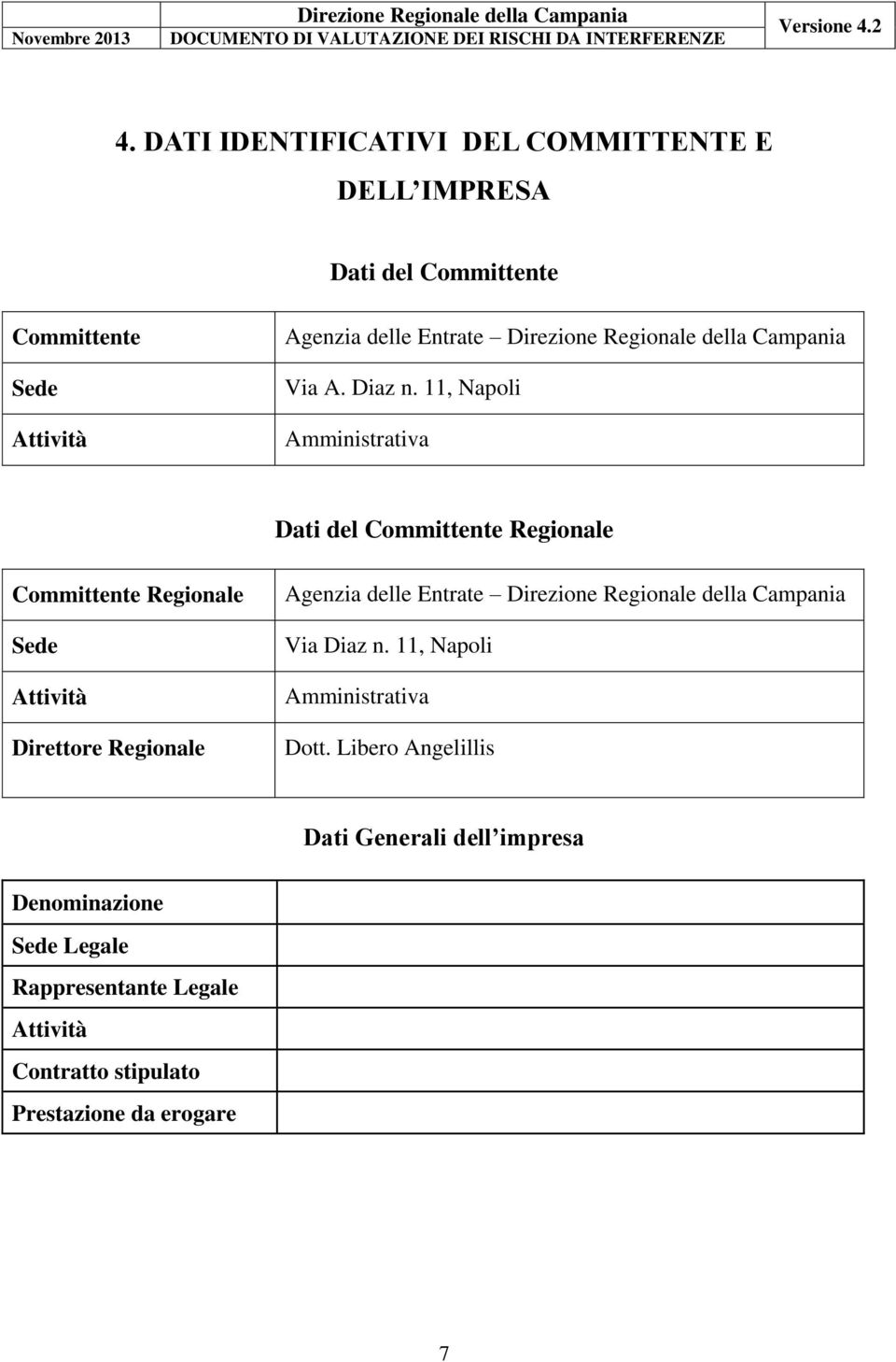 11, Napoli Amministrativa Dati del Committente Regionale Committente Regionale Sede Attività Direttore Regionale