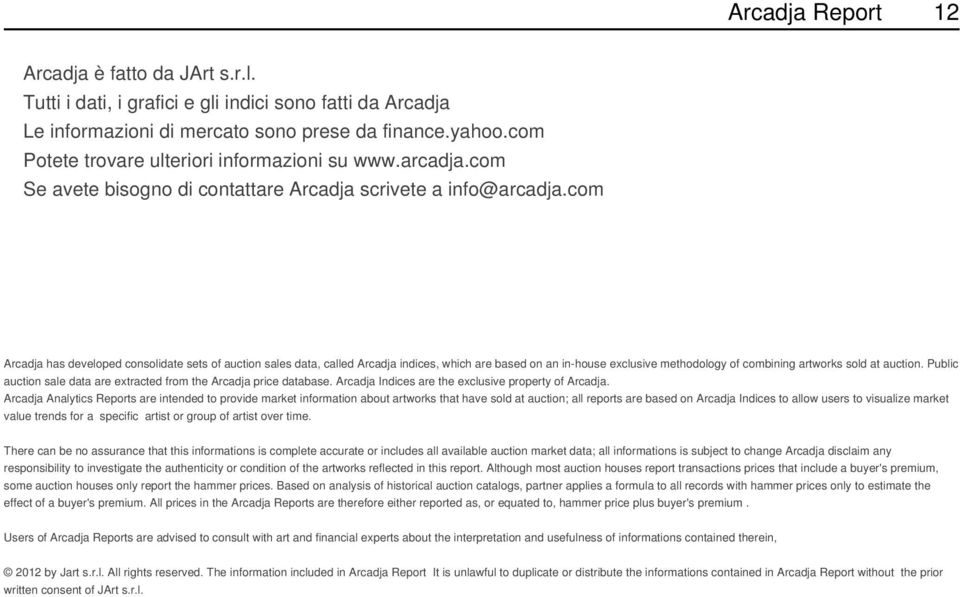 com Arcadja has developed consolidate sets of auction sales data, called Arcadja indices, which are based on an in-house exclusive methodology of combining artworks sold at auction.