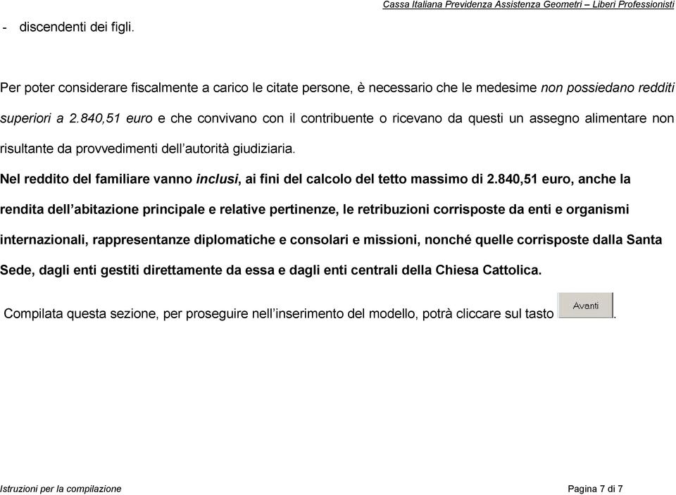 Nel reddito del familiare vanno inclusi, ai fini del calcolo del tetto massimo di 2.