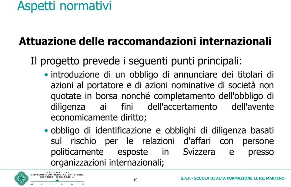 dell'obbligo di diligenza ai fini dell'accertamento dell'avente economicamente diritto; obbligo di identificazione e obblighi di