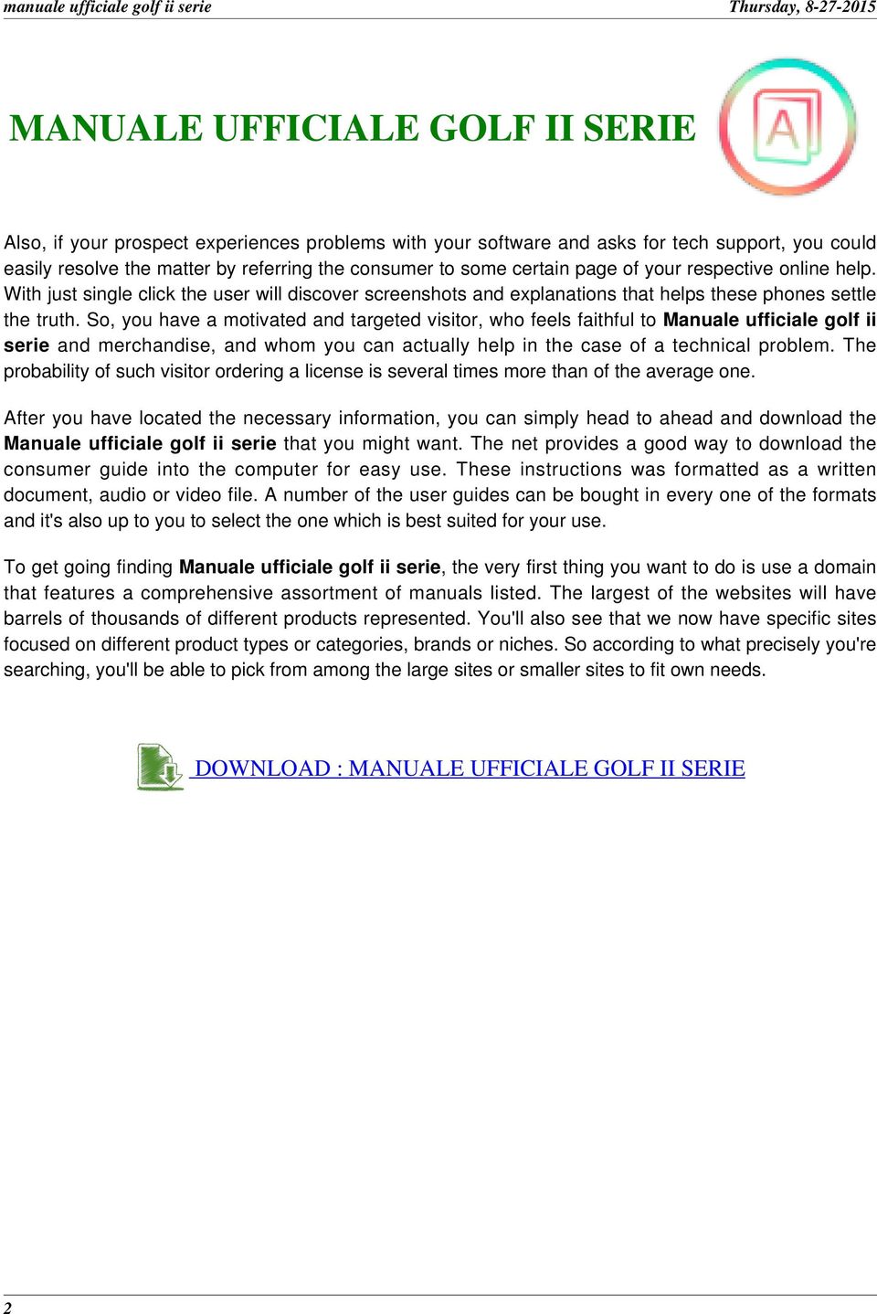 So, you have a motivated and targeted visitor, who feels faithful to Manuale ufficiale golf ii serie and merchandise, and whom you can actually help in the case of a technical problem.