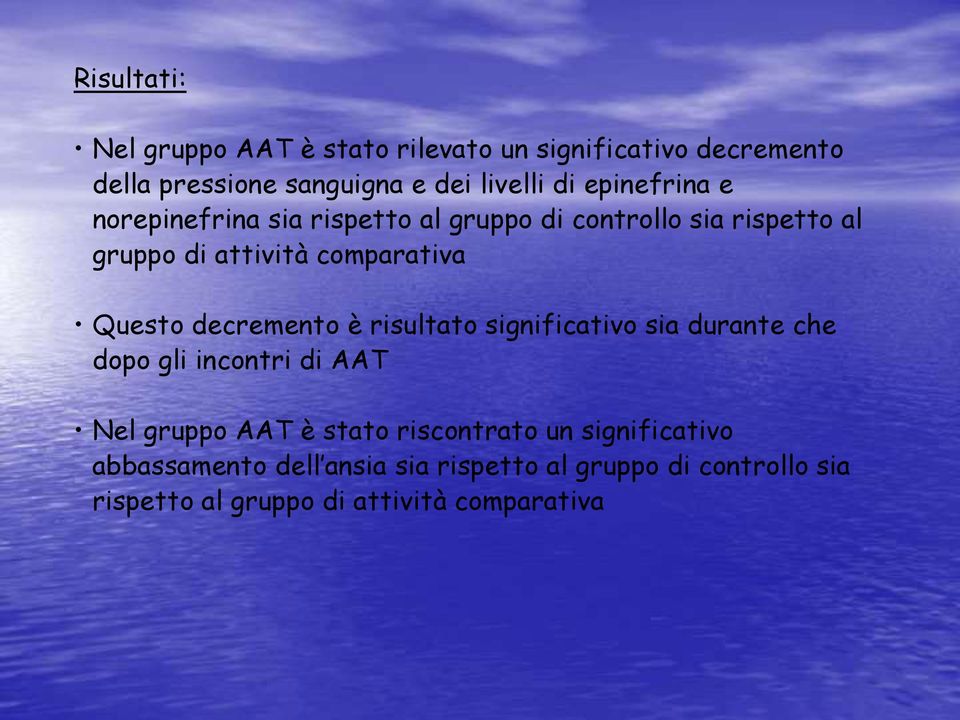 decremento è risultato significativo sia durante che dopo gli incontri di AAT Nel gruppo AAT è stato riscontrato un