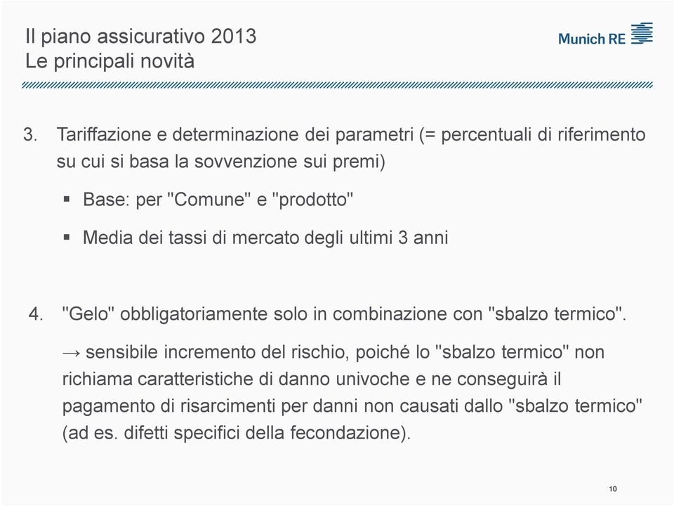 "prodotto" Media dei tassi di mercato degli ultimi 3 anni 4. "Gelo" obbligatoriamente solo in combinazione con "sbalzo termico".