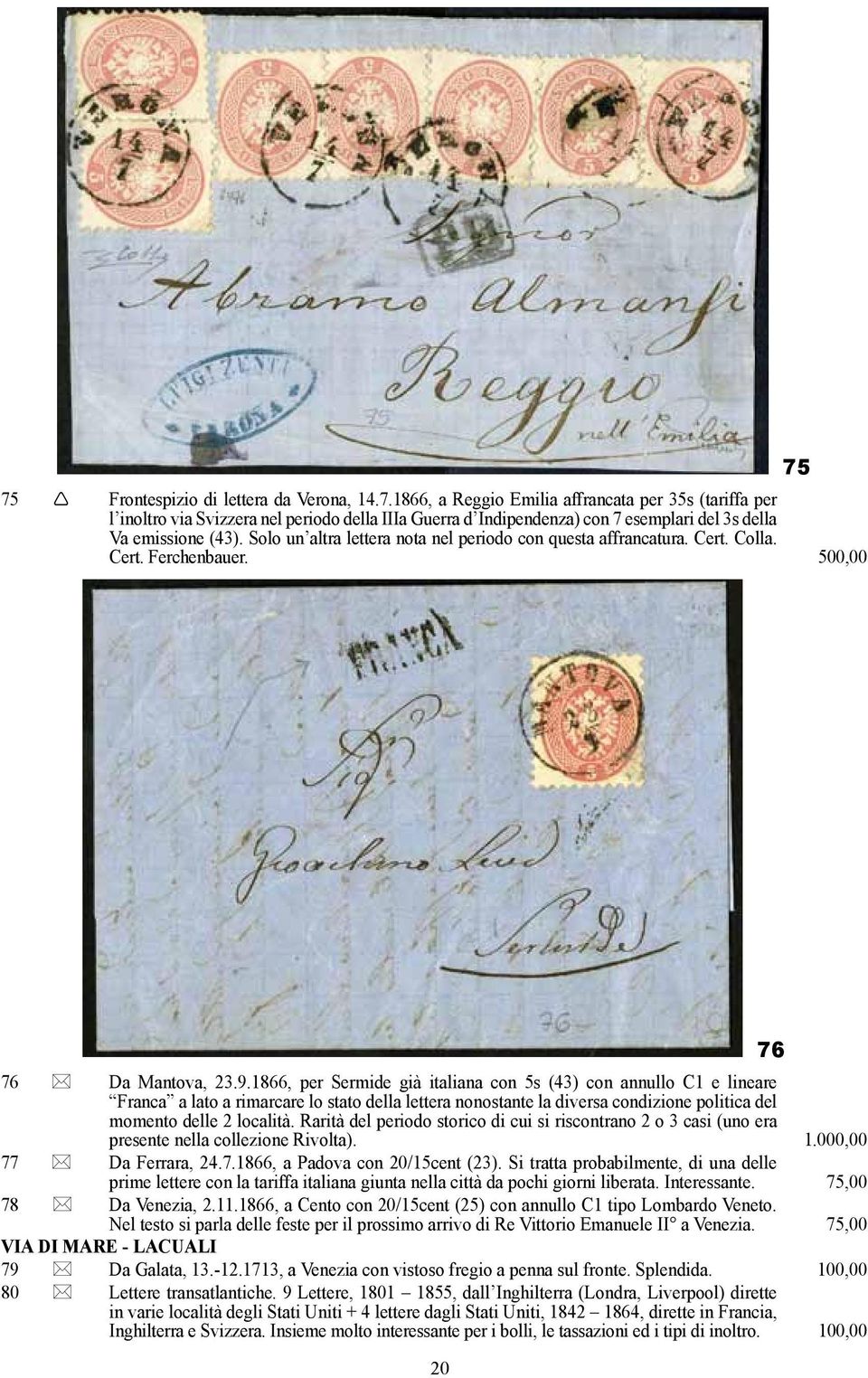 1866, per Sermide già italiana con 5s (43) con annullo C1 e lineare Franca a lato a rimarcare lo stato della lettera nonostante la diversa condizione politica del momento delle 2 località.