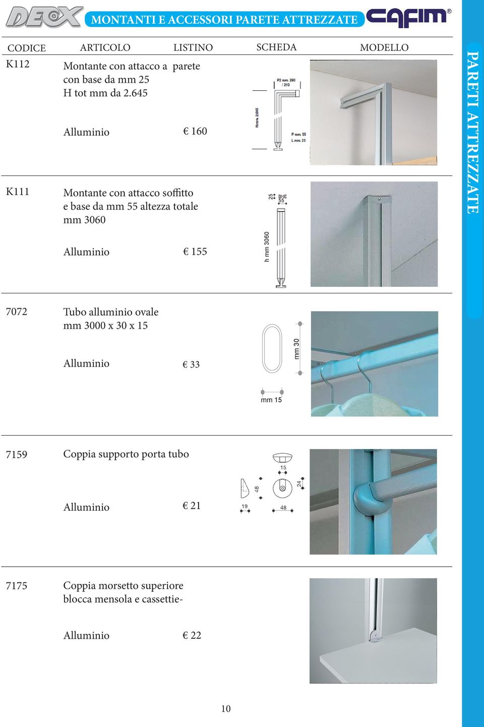 645 160 Montante con attacco soffitto e base da mm 55 altezza totale mm 3060 25 55 PARETI ATTREZZATE 155