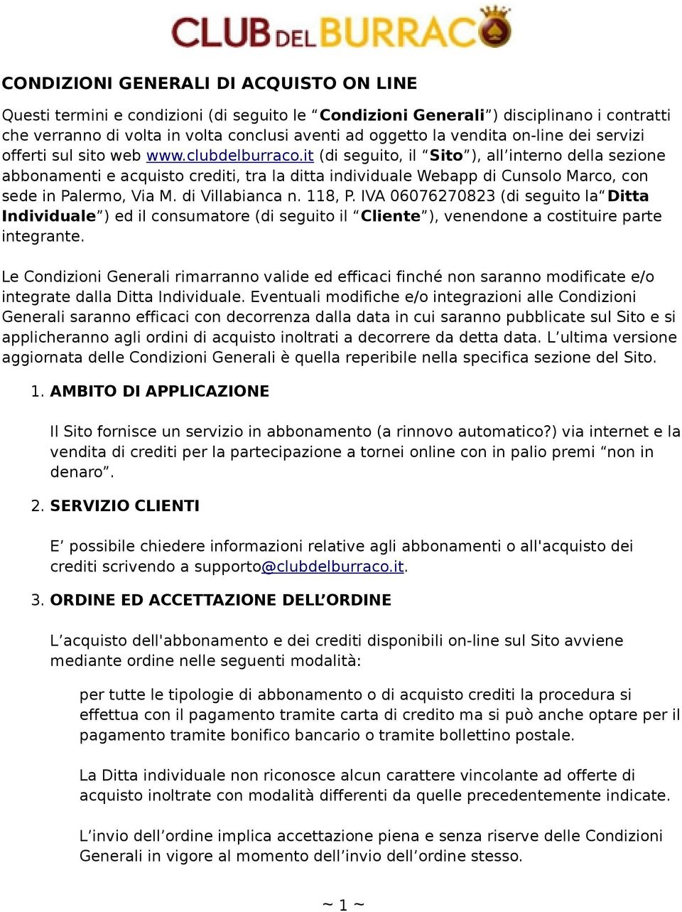 it (di seguito, il Sito ), all interno della sezione abbonamenti e acquisto crediti, tra la ditta individuale Webapp di Cunsolo Marco, con sede in Palermo, Via M. di Villabianca n. 118, P.