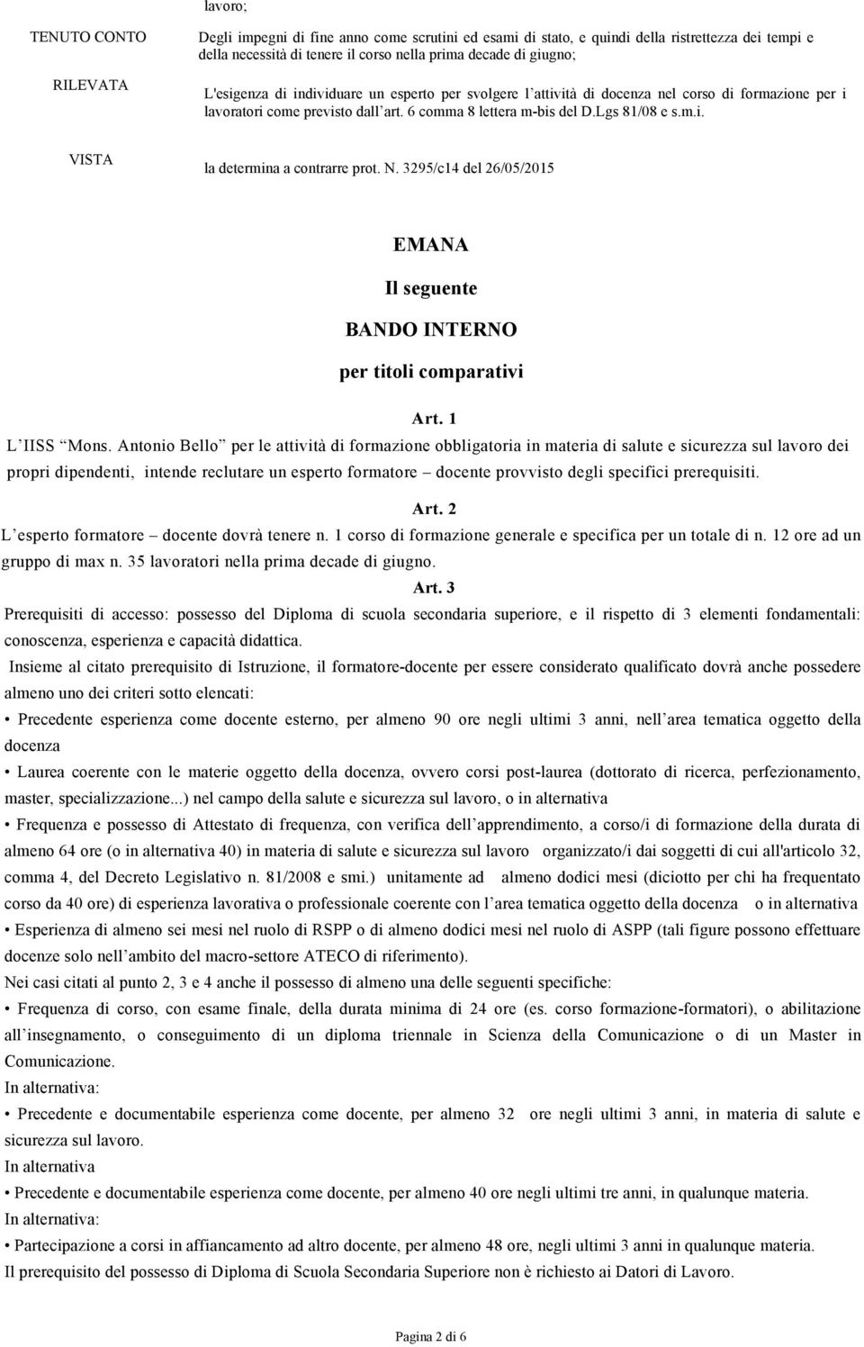 N. 3295/c14 del 26/05/2015 EMANA Il seguente BANDO INTERNO per titoli comparativi Art. 1 L IISS Mons.