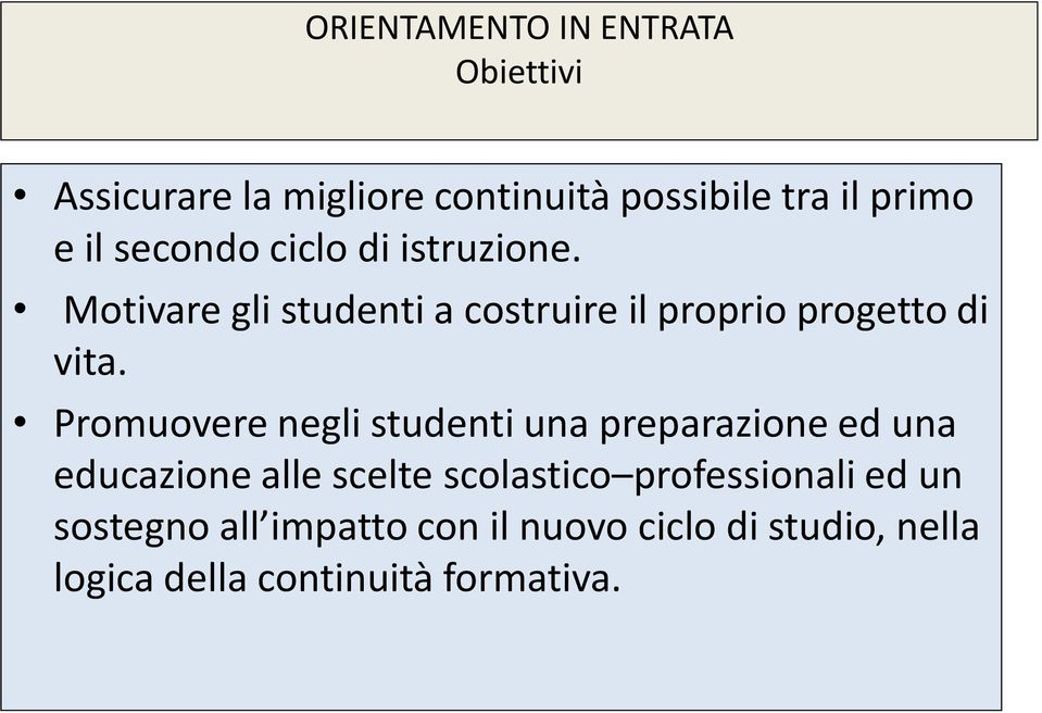 Promuovere negli studenti una preparazione ed una educazione alle scelte scolastico