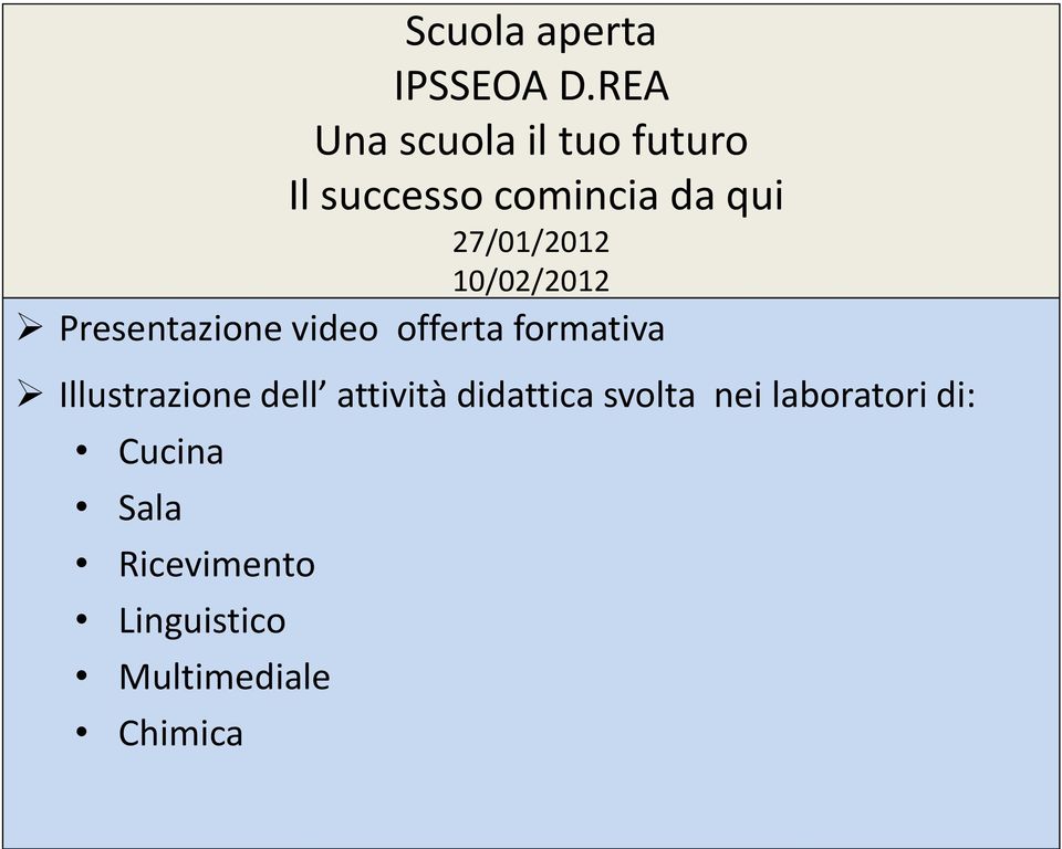 27/01/2012 10/02/2012 Presentazione video offerta formativa