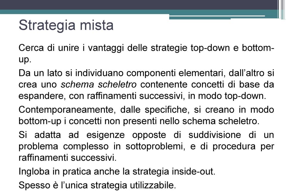 successivi, in modo top-down. Contemporaneamente, dalle specifiche, si creano in modo bottom-up i concetti non presenti nello schema scheletro.