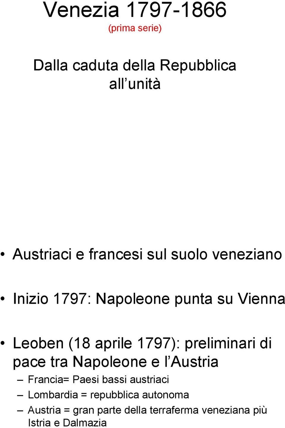 1797): preliminari di pace tra Napoleone e l Austria Francia= Paesi bassi austriaci