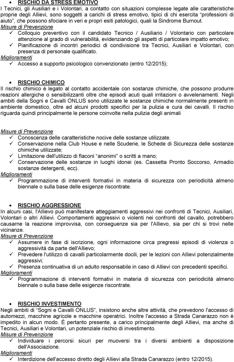 Colloquio preventivo con il candidato Tecnico / Ausiliario / Volontario con particolare attenzione al grado di vulnerabilità, evidenziando gli aspetti di particolare impatto emotivo; Pianificazione