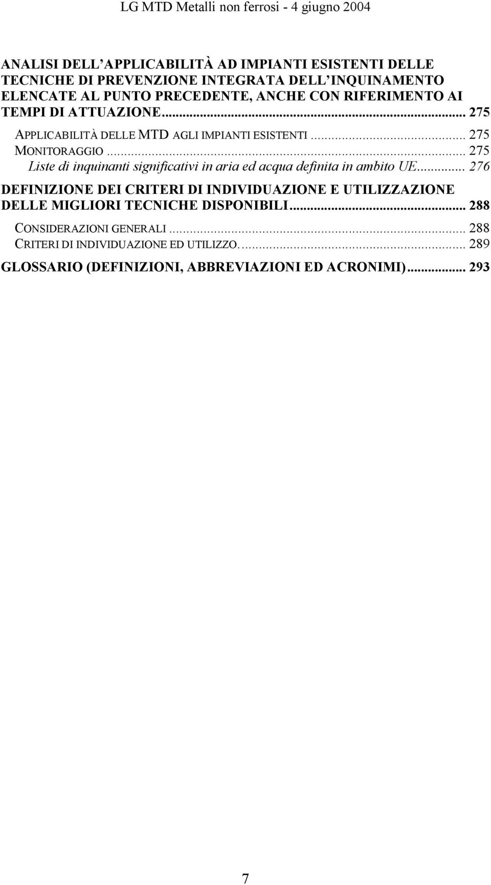 .. 275 Liste di inquinanti significativi in aria ed acqua definita in ambito UE.