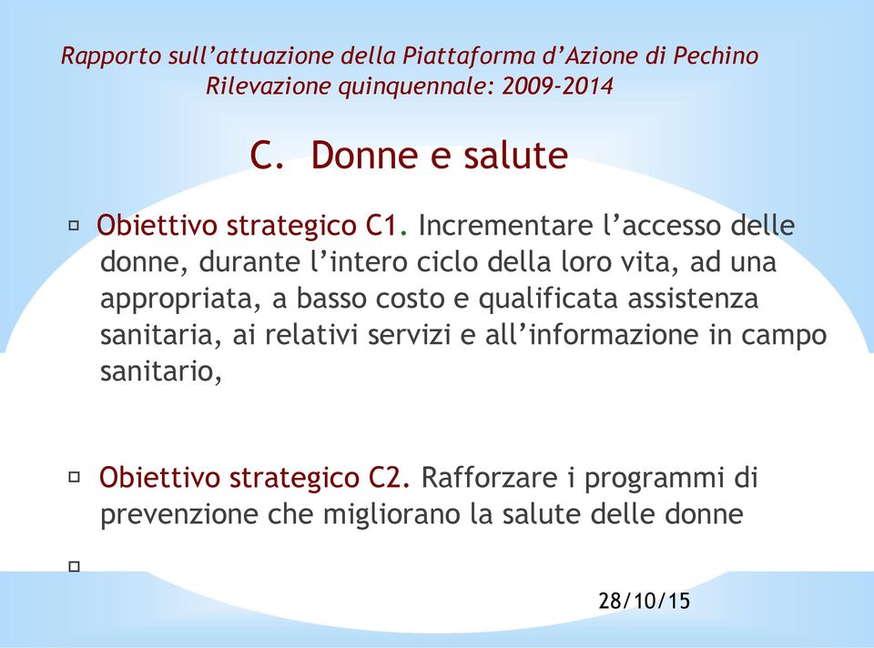 Incrementare l accesso delle donne, durante l intero ciclo della loro vita, ad una appropriata, a basso costo e