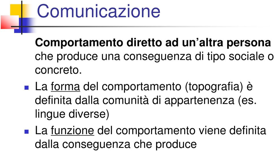 La forma del comportamento (topografia) è definita dalla comunità di