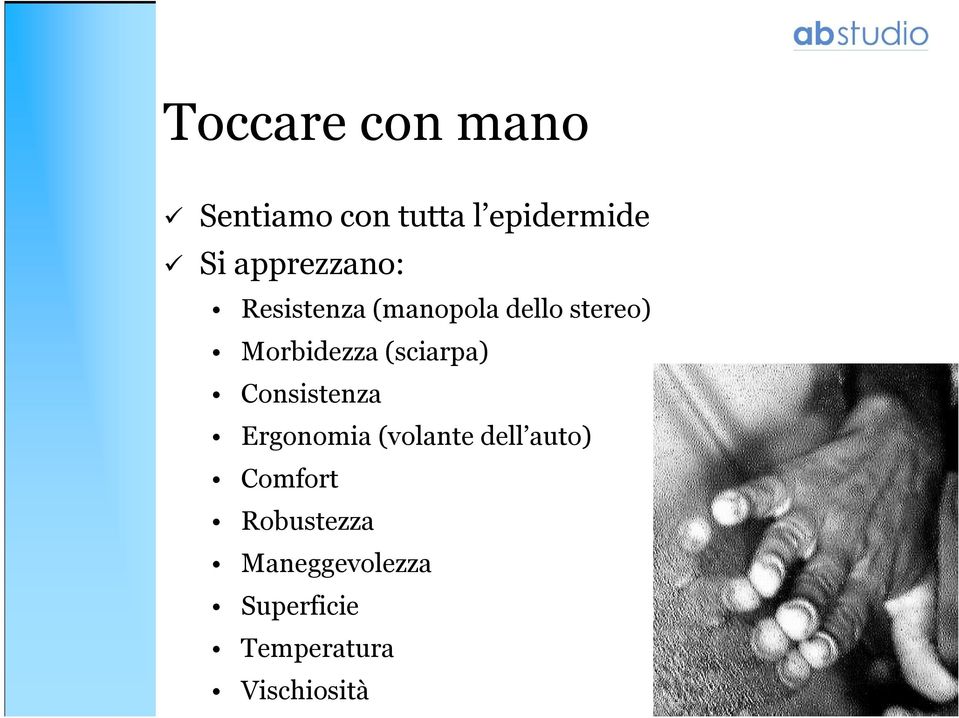 (sciarpa) Consistenza Ergonomia (volante dell auto)