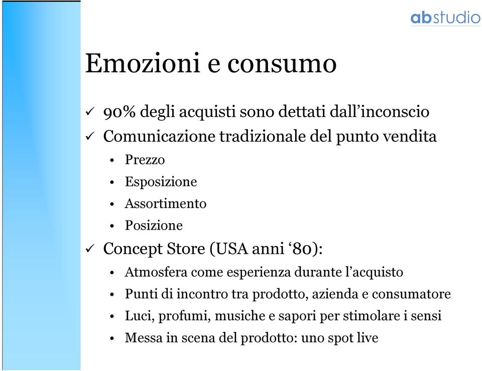 Atmosfera come esperienza durante l acquisto Punti di incontro tra prodotto, azienda e