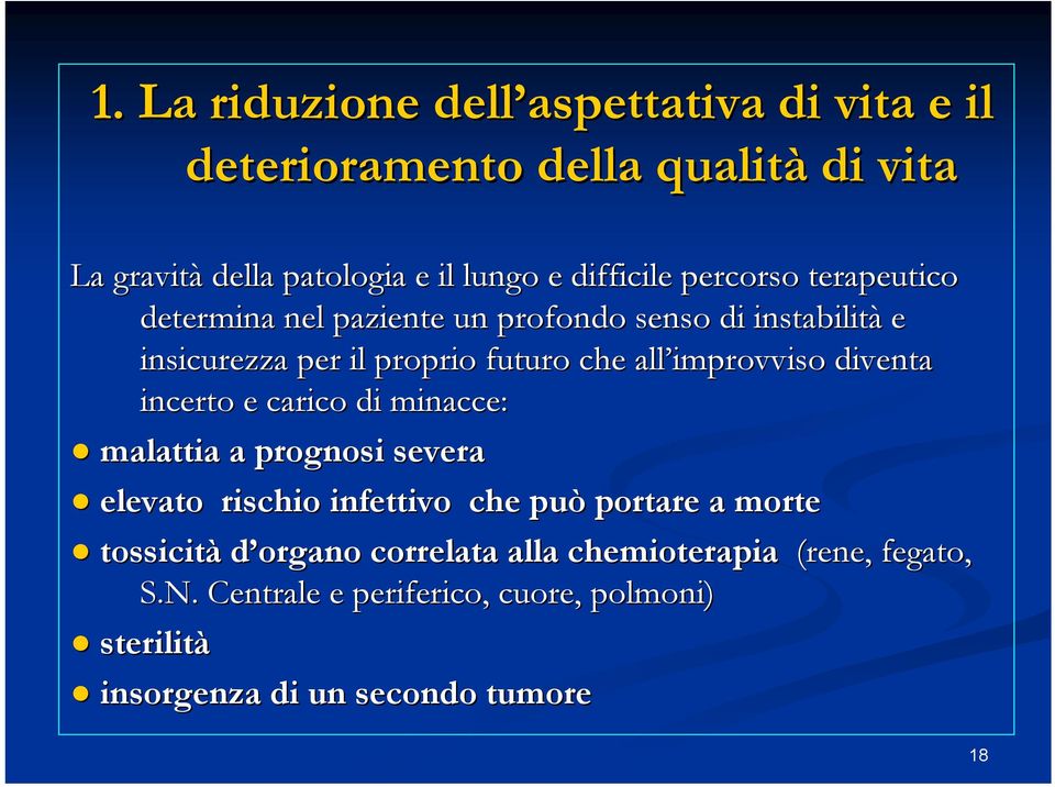 diventa incerto e carico di minacce: malattia a prognosi severa elevato rischio infettivo che può portare a morte tossicità d organo