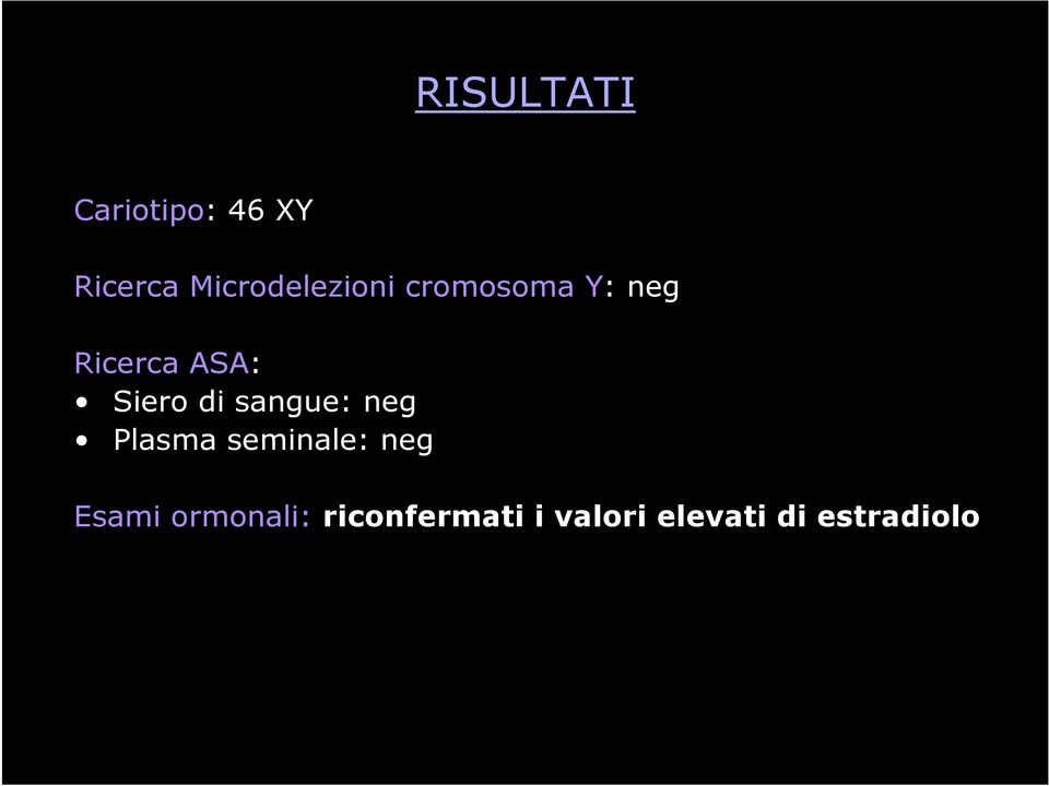 Siero di sangue: neg Plasma seminale: neg