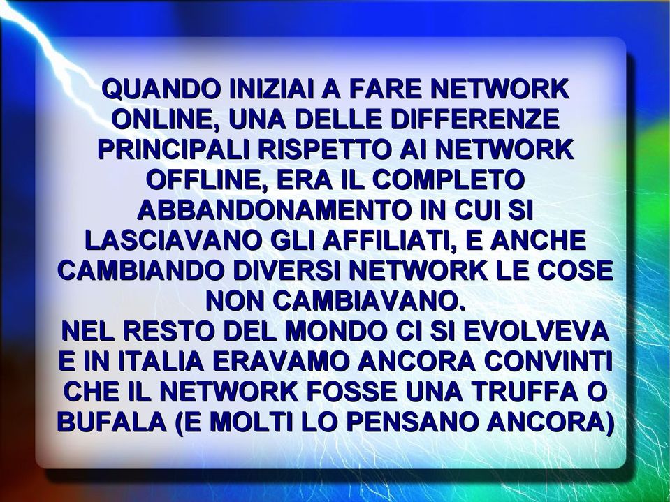 CAMBIANDO DIVERSI NETWORK LE COSE NON CAMBIAVANO.