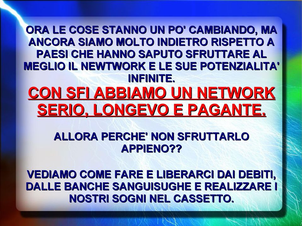 CON SFI ABBIAMO UN NETWORK SERIO, LONGEVO E PAGANTE. ALLORA PERCHE' NON SFRUTTARLO APPIENO?