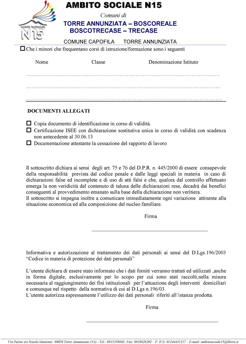 13 Documentazione attestante la cessazione del rapporto di lavoro Il sottoscritto dichiara ai sensi degli art. 75 e 76 del D.P.R. n.