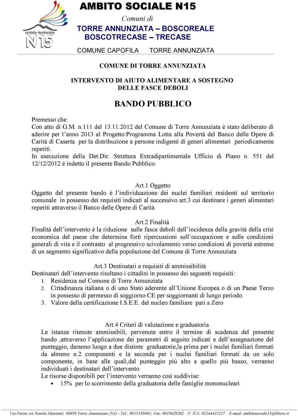 2012 del Comune di Torre Annunziata è stato deliberato di aderire per l anno 2013 al Progetto:Programma Lotta alla Povertà del Banco delle Opere di Carità di Caserta per la distribuzione a persone