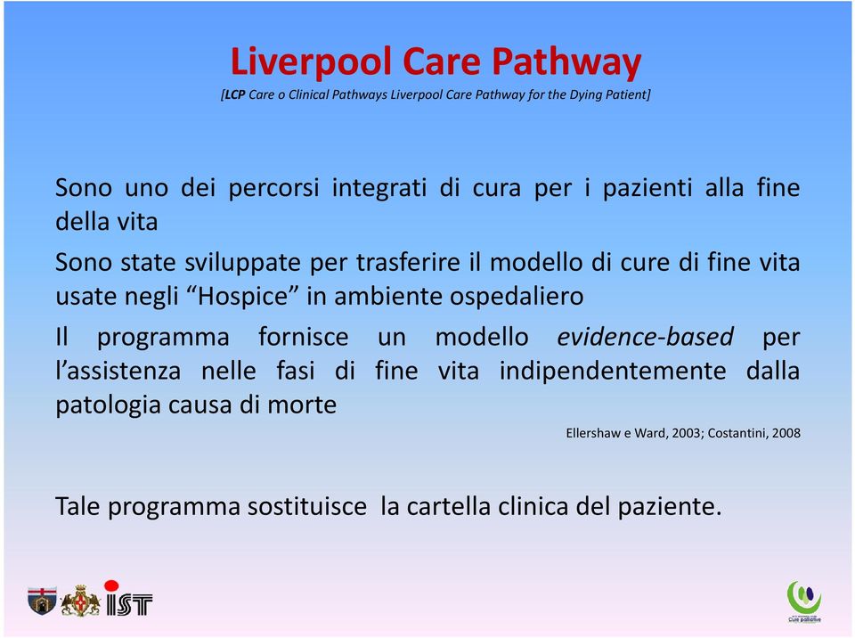 Hospice in ambiente ospedaliero Il programma fornisce un modello evidence-based per l assistenza nelle fasi di fine vita