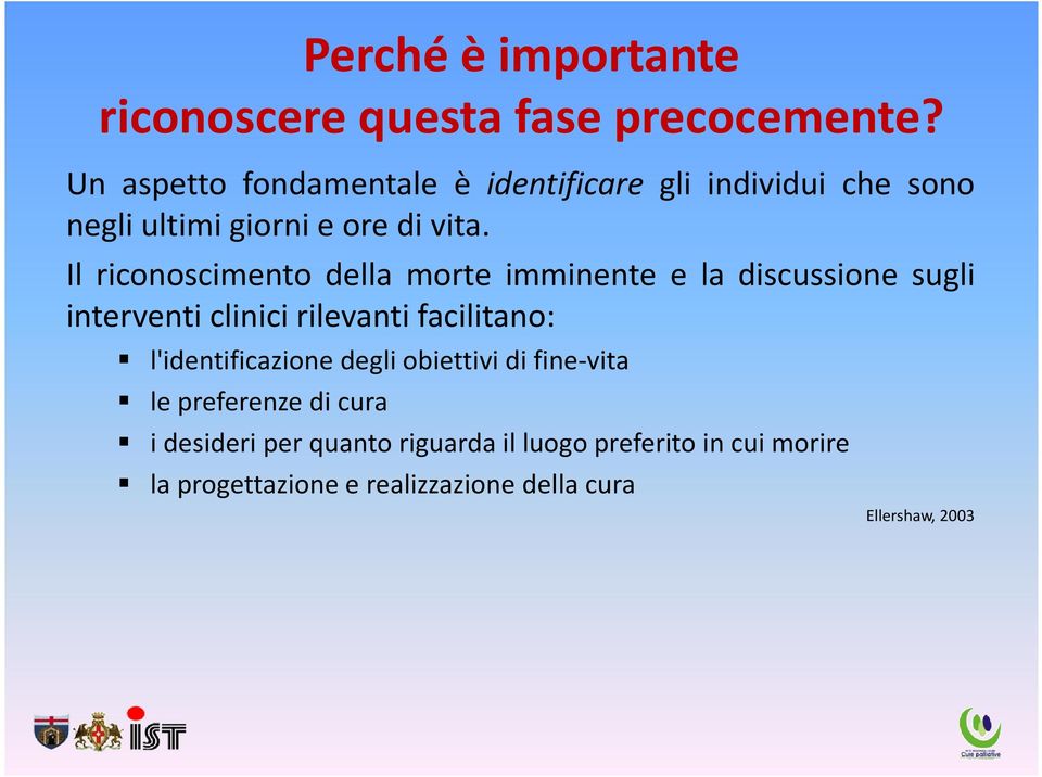 Il riconoscimento della morte imminente e la discussione sugli interventi clinici rilevanti facilitano: