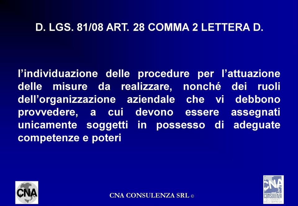 realizzare, nonché dei ruoli dell organizzazione aziendale che vi