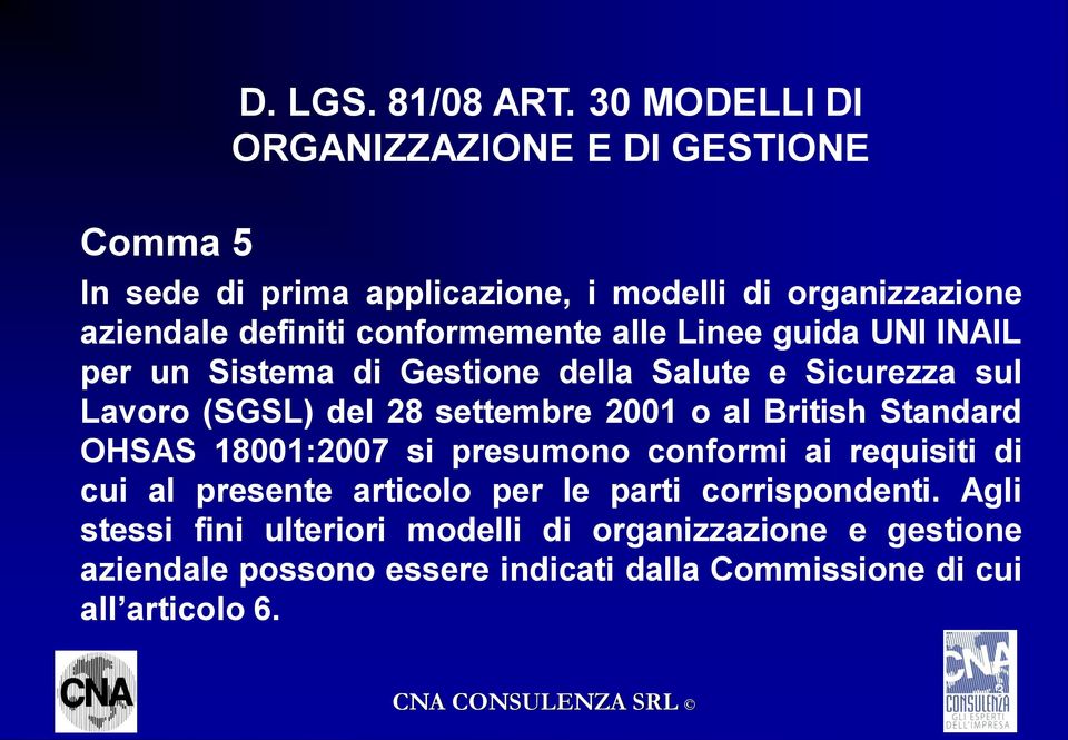 conformemente alle Linee guida UNI INAIL per un Sistema di Gestione della Salute e Sicurezza sul Lavoro (SGSL) del 28 settembre 2001 o al