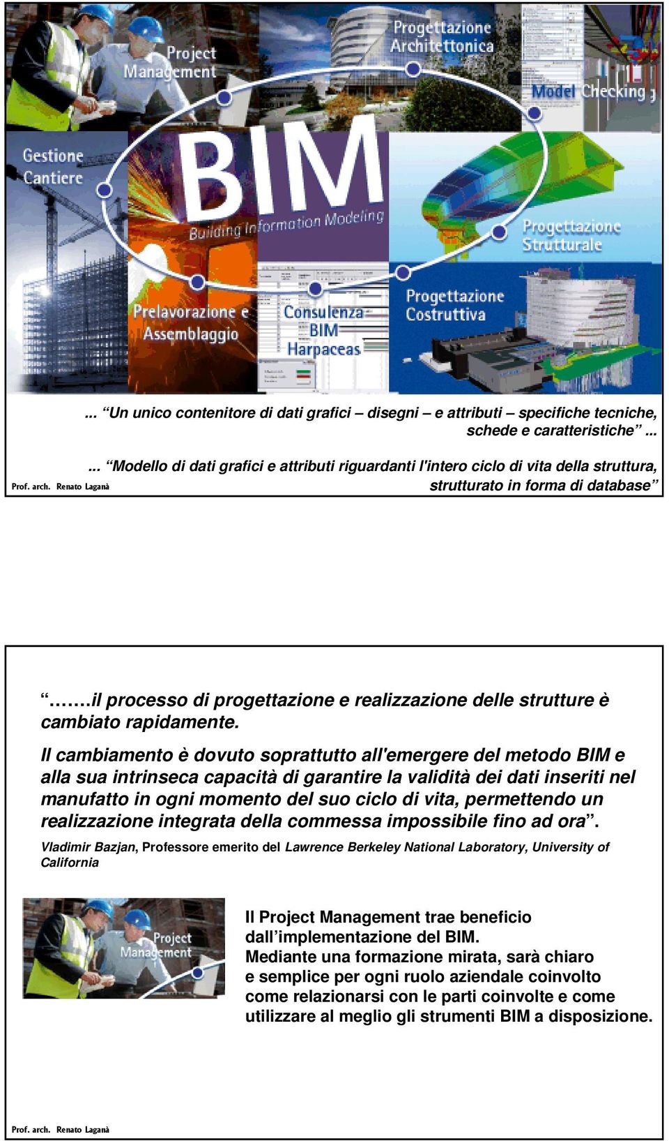 il processo di progettazione e realizzazione delle strutture è cambiato rapidamente.