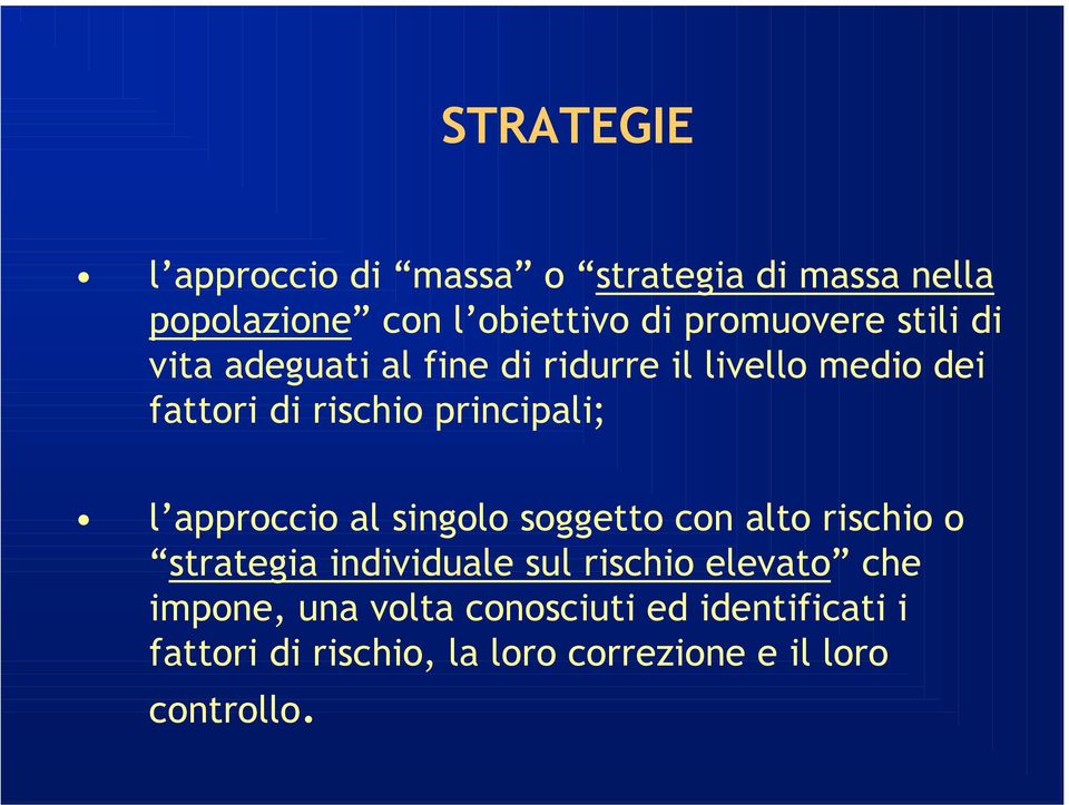 approccio al singolo soggetto con alto rischio o strategia individuale sul rischio elevato che