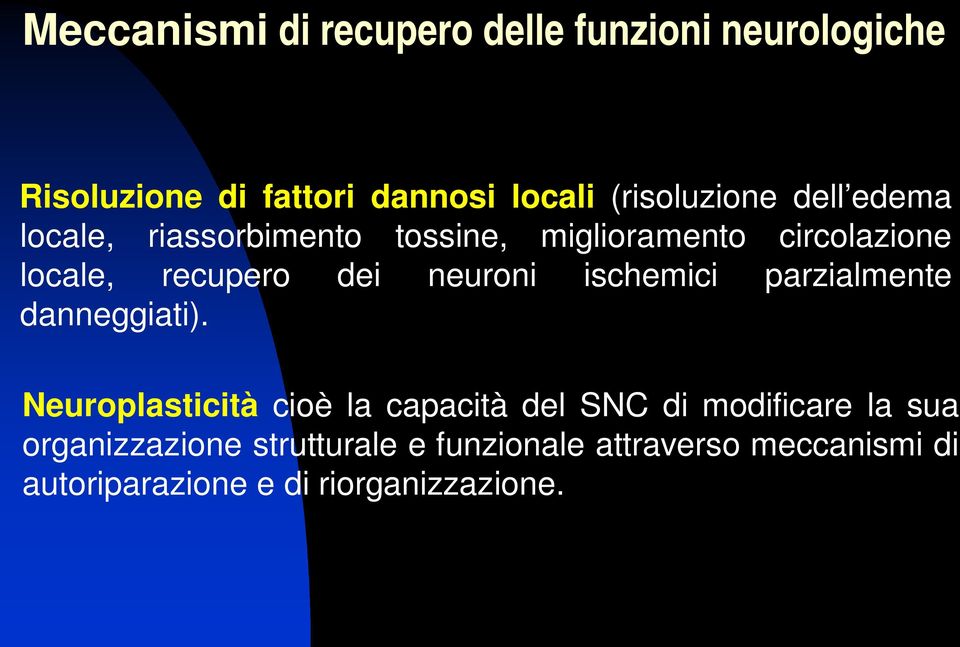 dei neuroni ischemici parzialmente danneggiati).