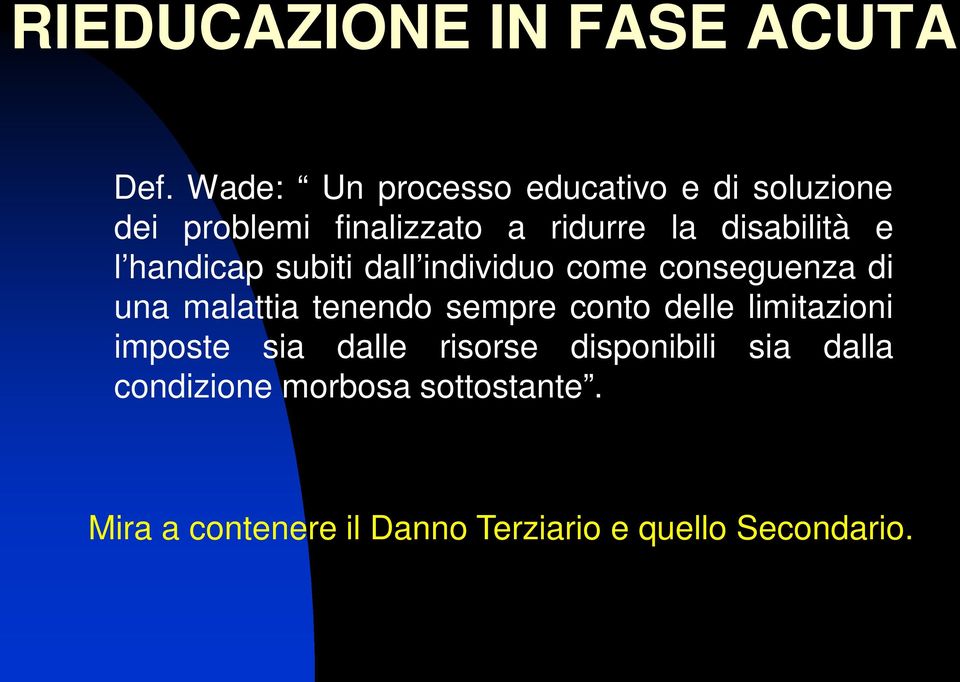 e l handicap subiti dall individuo come conseguenza di una malattia tenendo sempre conto