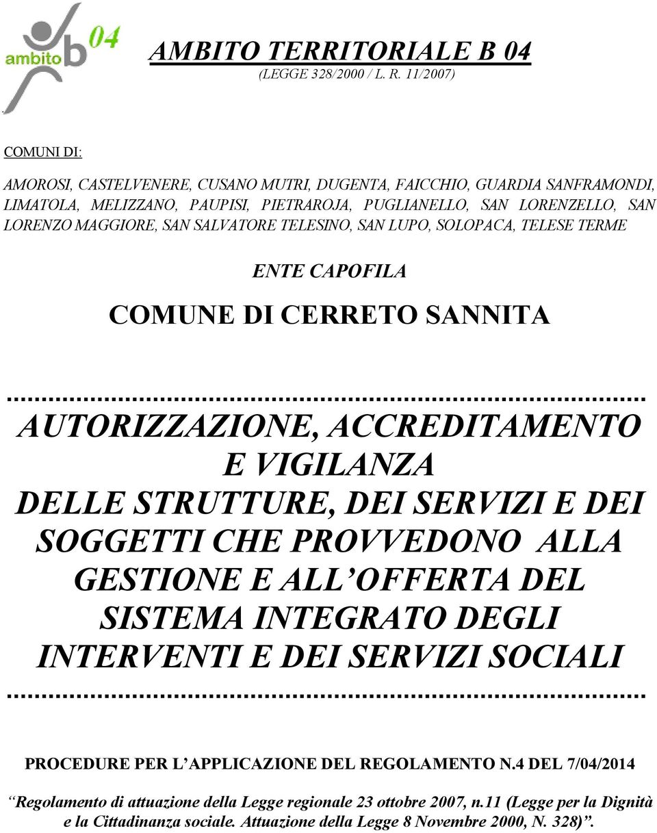 SAN SALVATORE TELESINO, SAN LUPO, SOLOPACA, TELESE TERME ENTE CAPOFILA COMUNE DI CERRETO SANNITA AUTORIZZAZIONE, ACCREDITAMENTO E VIGILANZA DELLE STRUTTURE, DEI SERVIZI E DEI SOGGETTI CHE