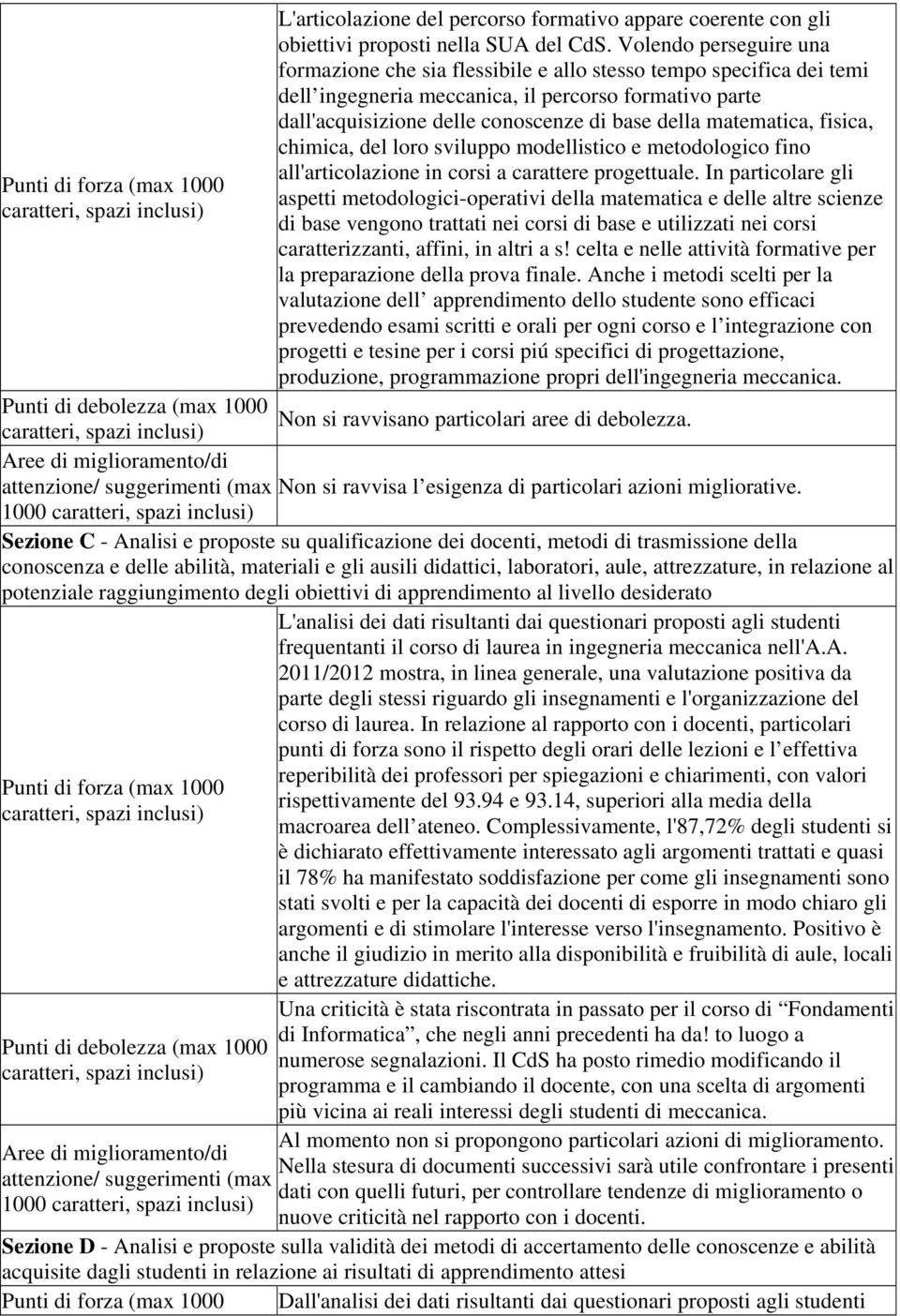 matematica, fisica, chimica, del loro sviluppo modellistico e metodologico fino all'articolazione in corsi a carattere progettuale.