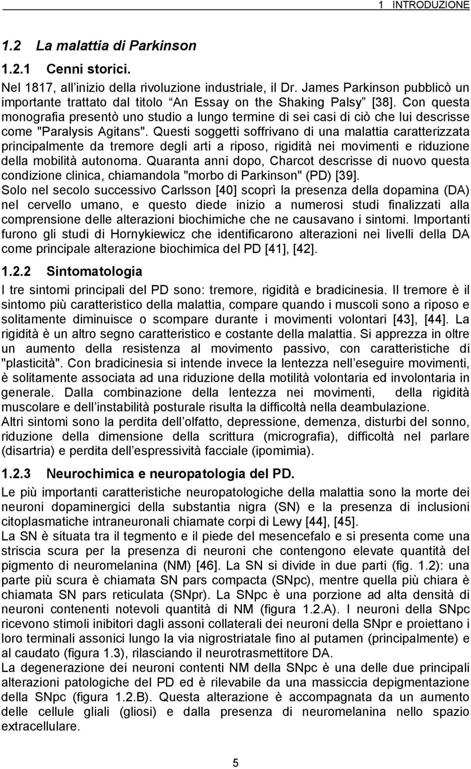 Con questa monografia presentò uno studio a lungo termine di sei casi di ciò che lui descrisse come "Paralysis Agitans".