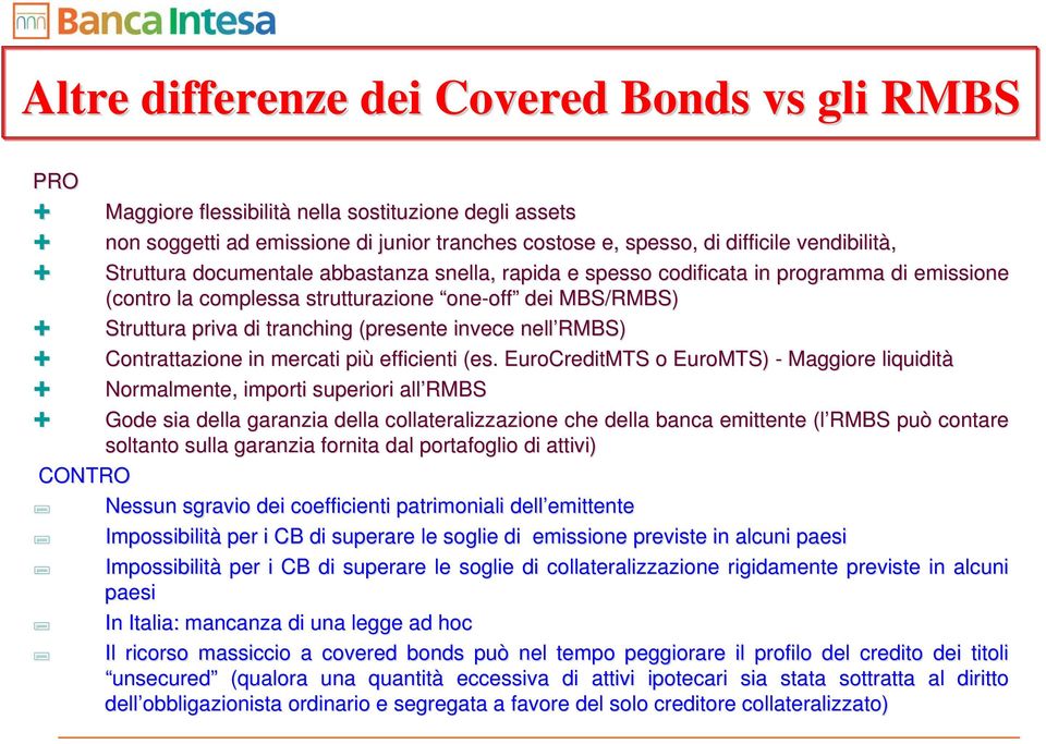 nell RMBS) Contrattazione in mercati più efficienti (es.