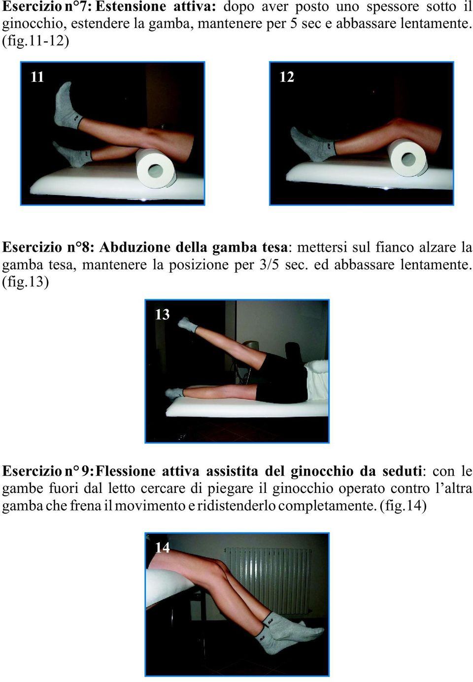 11-12) 11 12 Esercizio n 8: Abduzione della gamba tesa: mettersi sul fianco alzare la gamba tesa, mantenere la posizione per 3/5 sec.