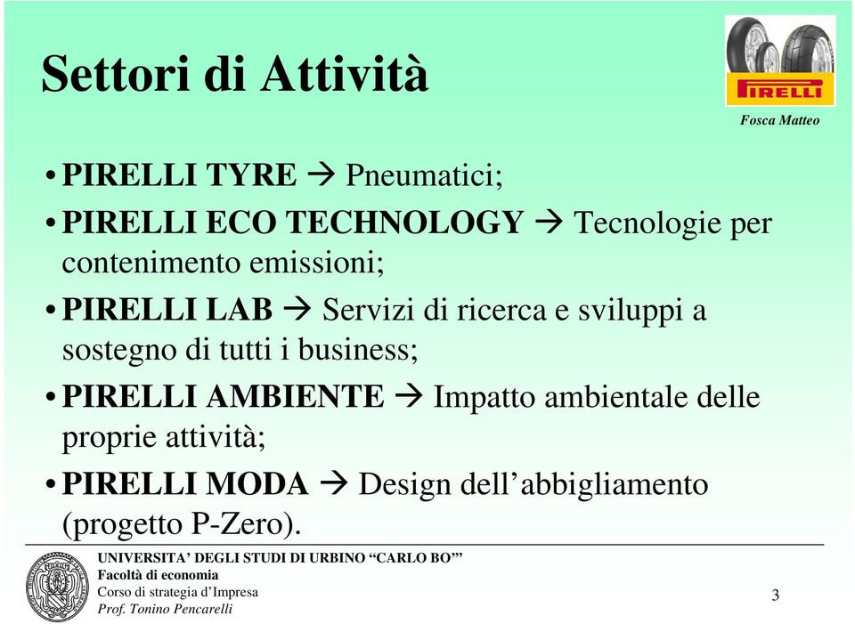 sviluppi a sostegno di tutti i business; PIRELLI AMBIENTE Impatto