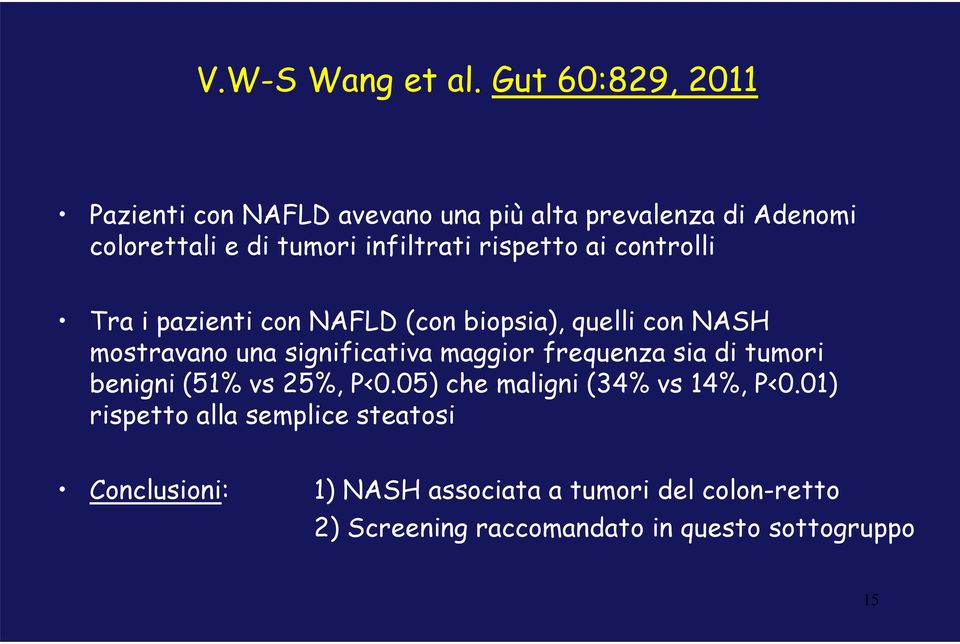 rispetto ai controlli Tra i pazienti con NAFLD (con biopsia), quelli con NASH mostravano una significativa maggior