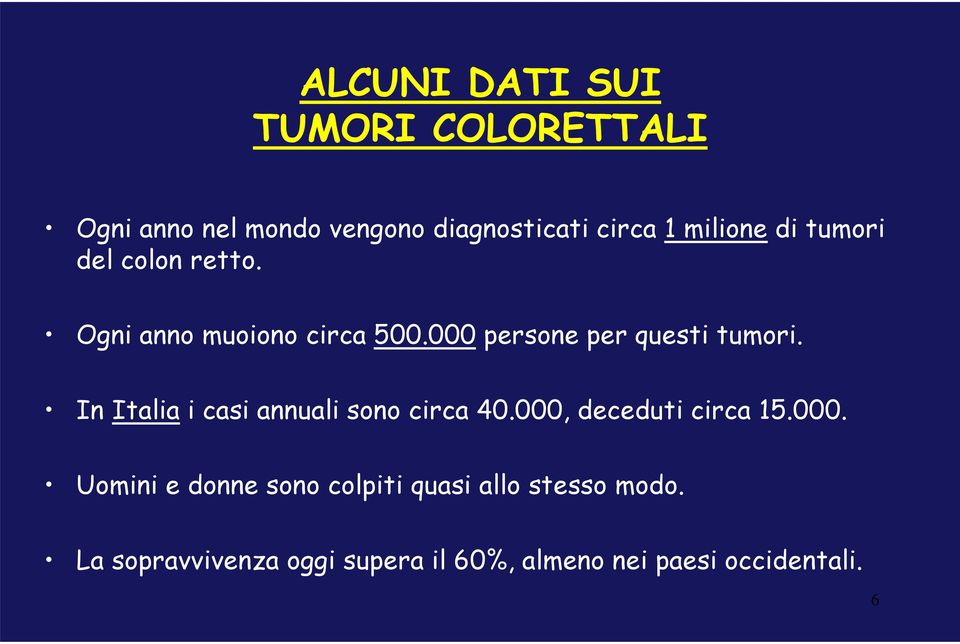 000 persone per questi tumori. In Italia i casi annuali sono circa 40.