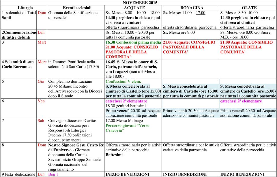 30 per di tutti i defunti tutta la 3 Mart 16.30 Confessioni prima media 4 Solennità di san Carlo Borromeo Merc in Duomo: Pontificale nella solennità di San Carlo (17.