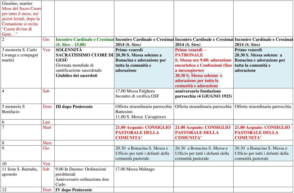 00) SOLENNITÀ SACRATISSIMO CUORE DI GESÙ Giornata mondiale di santificazione sacerdotale Giubileo dei sacerdoti 2014 (S. Siro) Primo venerdì 20.30 S.